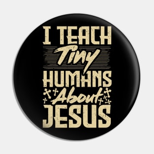 Funny Sunday School Teacher I Teach Tiny Humans About Jesus Pin