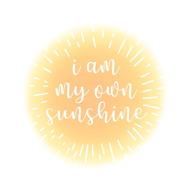 I Am My Own Sunshine Quote for Confidence by ichewsyou