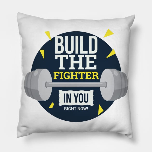 Build The Fighter In You Now Pillow by MeksFashion