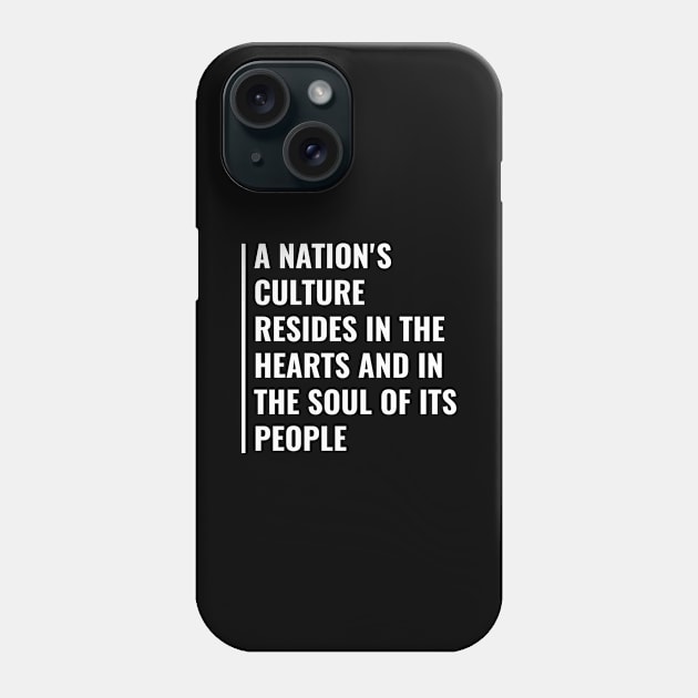 Nation's Culture is in Souls and Hearts of Its People Phone Case by kamodan