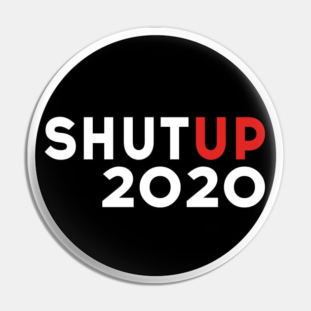 Shut up 2020 - Trump Biden US Presidential Debate 2020 Pin by Just Kidding Co.