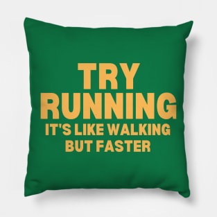 Try Running It's Like Walking But Faster Pillow