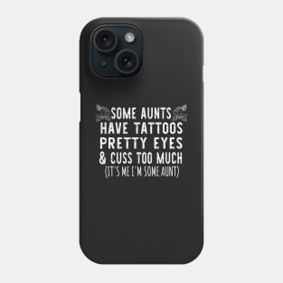 Christmas Some Aunts Have Tattoos - Funny Aunts Tattoos Gift Lover Phone Case