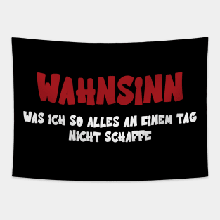 Wahnsinn Was Ich So Alles An Einem Tag Nicht Schaffe Tapestry