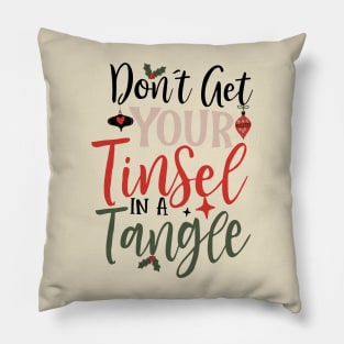 Dont Get Your Tinsel In A Tangle Pillow