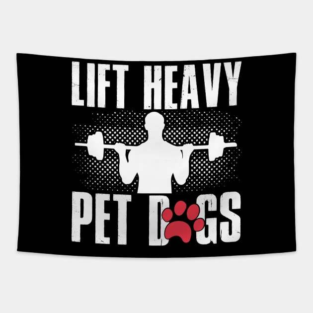 Lifting and Gym Gift, Lift Heavy Pet Dogs Tapestry by TabbyDesigns