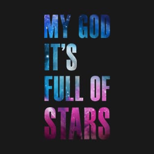 My God It's Full of Stars - Type Version T-Shirt