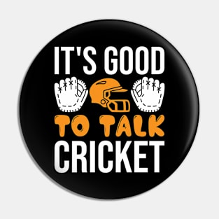 It's Good To Talk Cricket Pin