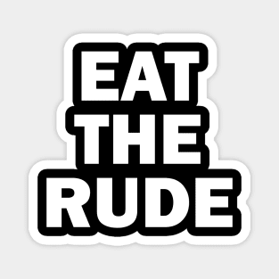 Eat The Rude Magnet