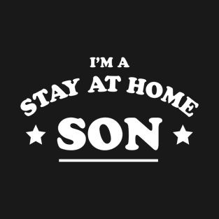 Stay At Home Son T-Shirt T-Shirt