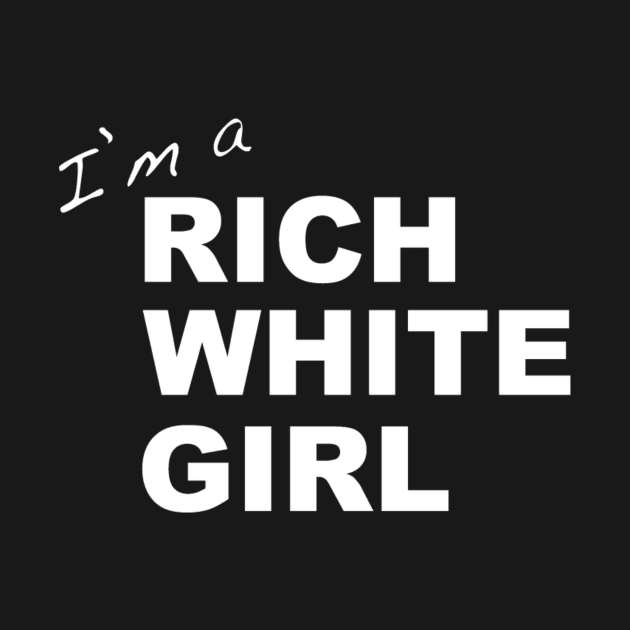 Rich White Girl quote by IamRAYM