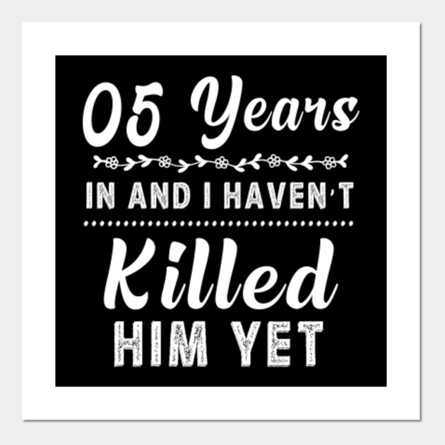 5 Years In Shirt 5th Year Wedding Anniversary Gift Idea Wedding