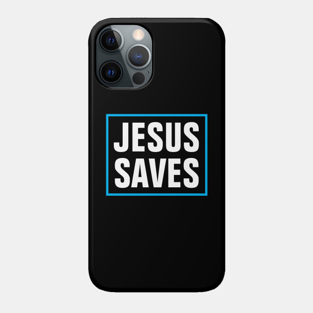 Jesus Saves - Christian - Jesus Saves - Phone Case