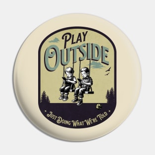 Play Outside, Just doing what we're told Pin