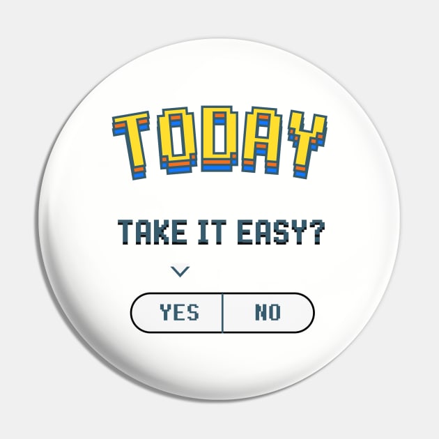 Take It Easy Pin by PixelwearStore