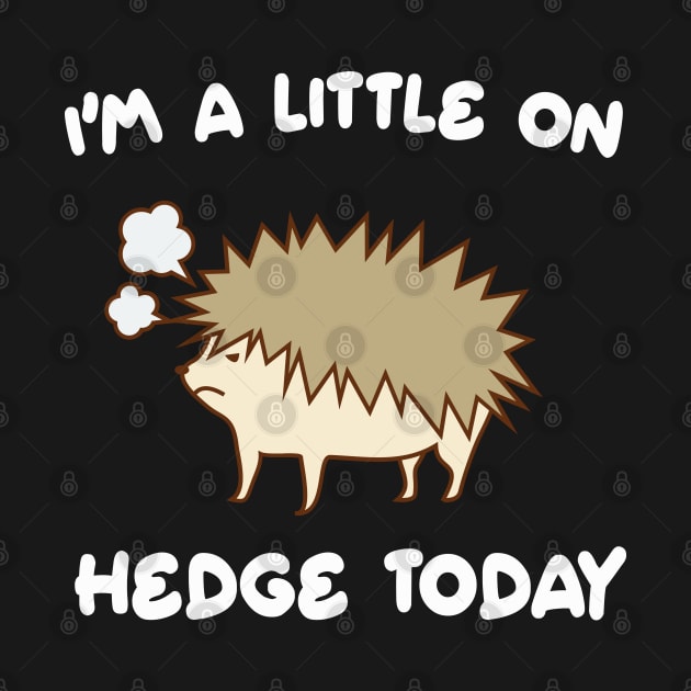 I'm a Little On Hedge Today by TheAwesome