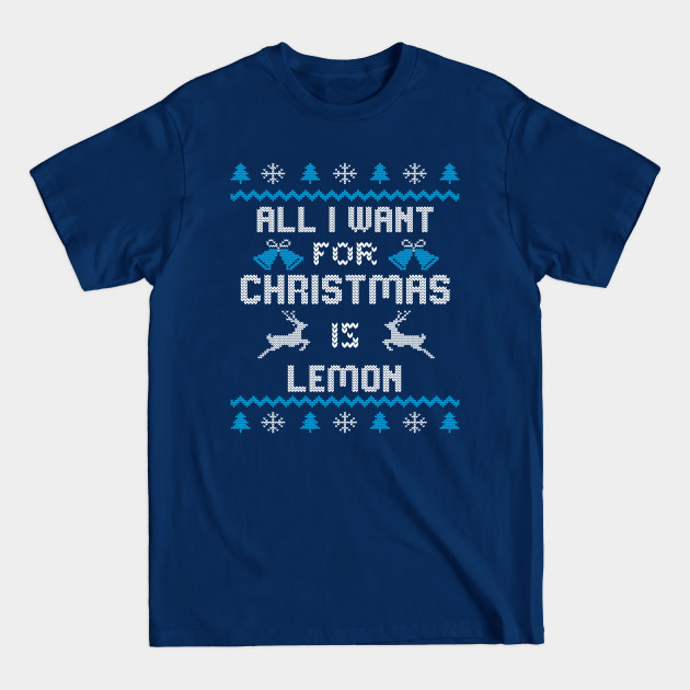 Disover All I want for Christmas is Lemon - Ugly Christmas Design - Ugly Christmas Gifts - T-Shirt