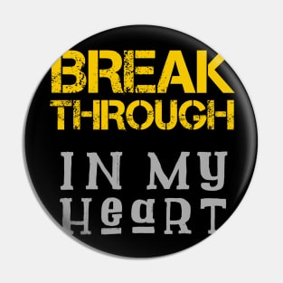 Breakthrough In My Heart Pin