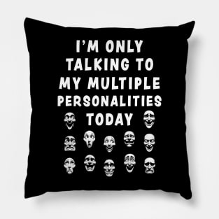 Funny Multiple Personalities Quote T-Shirt, Black Unisex Tee, Comedy Faces Graphic Shirt, Gift for Friend Pillow