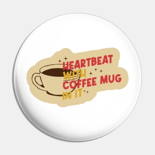 Heartbeat with Coffee Mug in it Pin