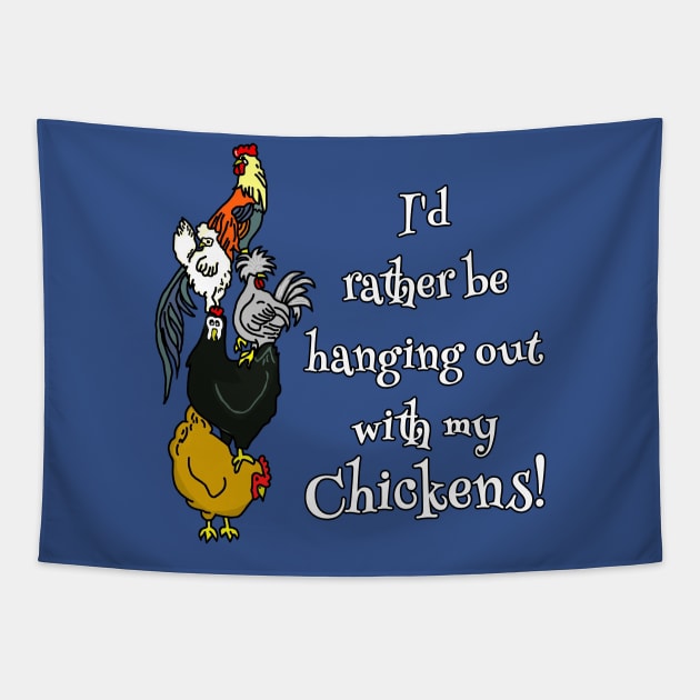 I'd Rather be Hanging with my Chickens Tapestry by imphavok