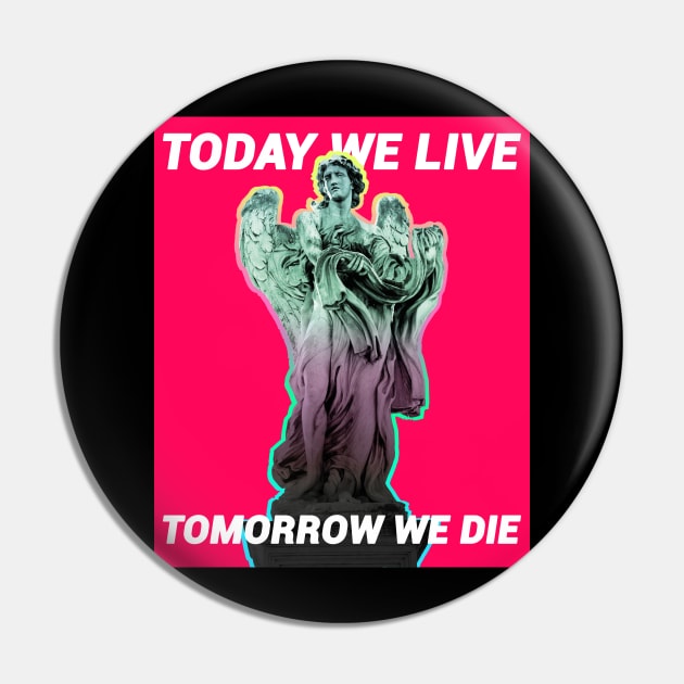 Today We Live, Tomorrow We Die | Live In The Moment | Angel Art Pin by Journey Mills