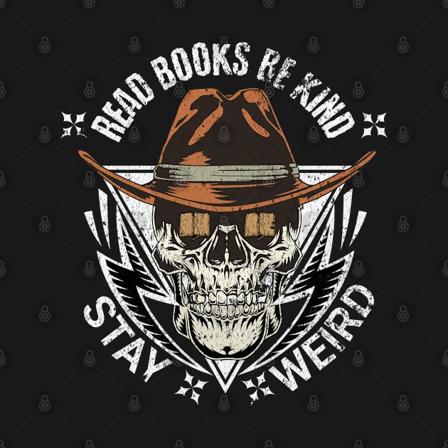 Read Books Be Kind Stay Weird by Raeus