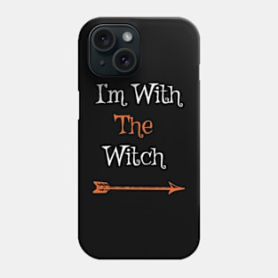 I'm With The Witch Phone Case