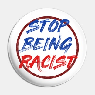 Stop being racist Pin