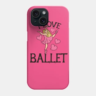 I love Ballet Phone Case