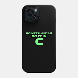 Pointer Ninjas Do It In C Programming Phone Case