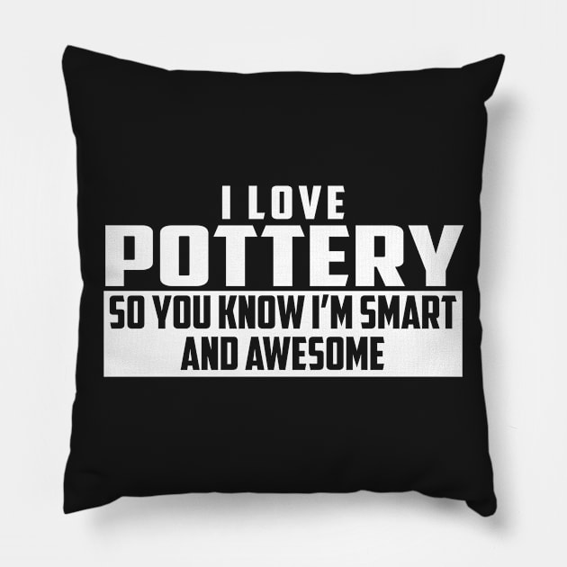 Smart and Awesome Pottery Pillow by helloshirts