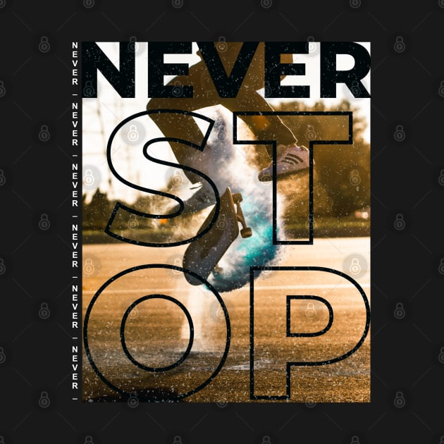 Never Stop - Skater Grunge Skateboarding by RedCrunch