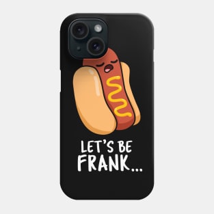 Let's Be Frank Cute Funny Frankfurter Hotdog Pun Phone Case