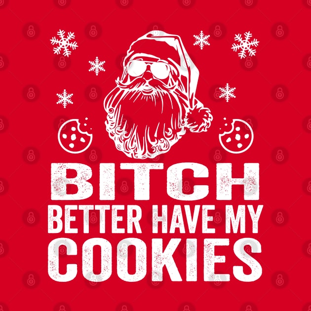 B*tch Better Have My Cookies | Bad Santa by jverdi28