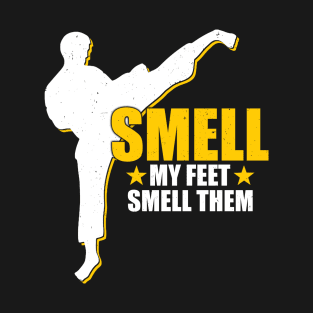 Taekwondo Smell My Feet Funny Gift For Martial Arts Lovers T-Shirt