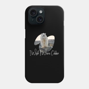 Do you feel it's too hot outside? I Wish It Were Colder Phone Case