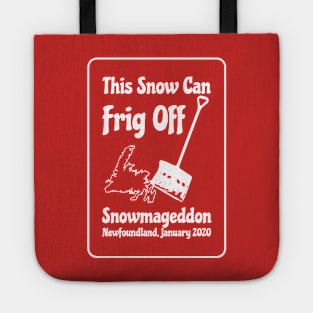 This Snow Can Frig Off || Snowmageddon || Newfoundland and Labrador Shirt Tote