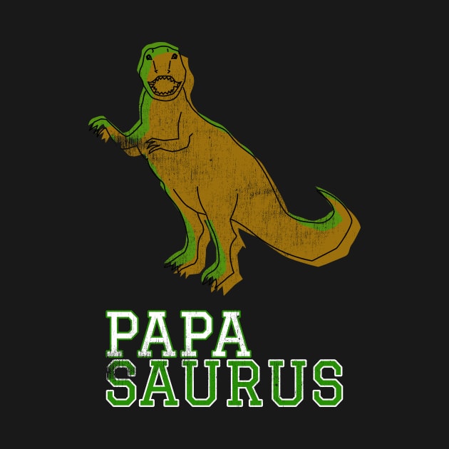 Papasaurus Papa Saurus T Rex Distressed Green Design Gift Idea Dinosaur Father Dad Gifts by joannejgg