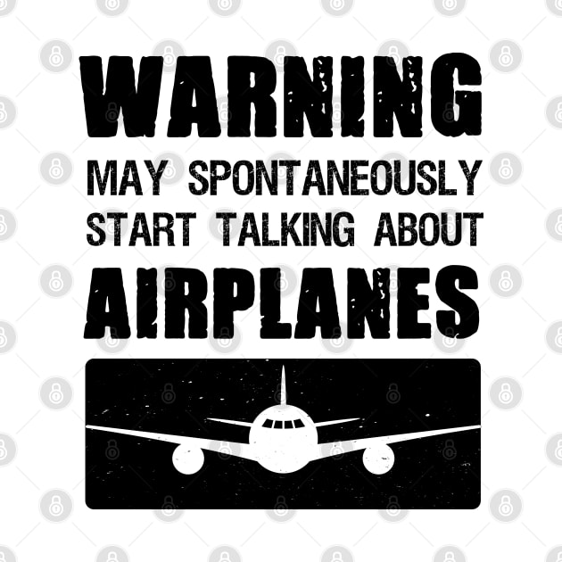 Warning May Spontaneously Start Talking About Airplanes by DonVector