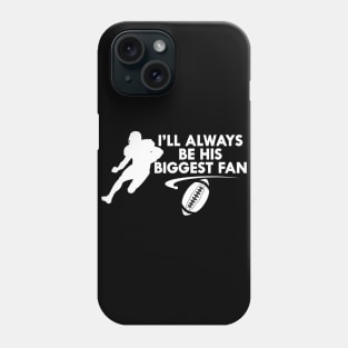 Football fan - I'll always be his biggest fan Phone Case