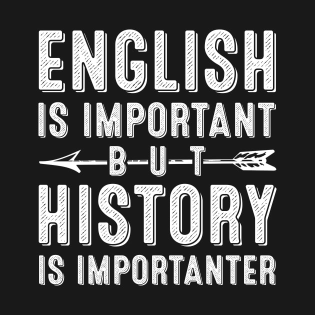 English Is Important But History Is Importanter by folidelarts