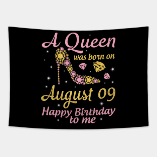 A Queen Was Born On August 09 Happy Birthday To Me Nana Mommy Mama Aunt Sister Wife Daughter Niece Tapestry