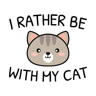 I Rather Be With My Cat T-Shirt