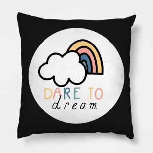 Dare to dream desing Pillow