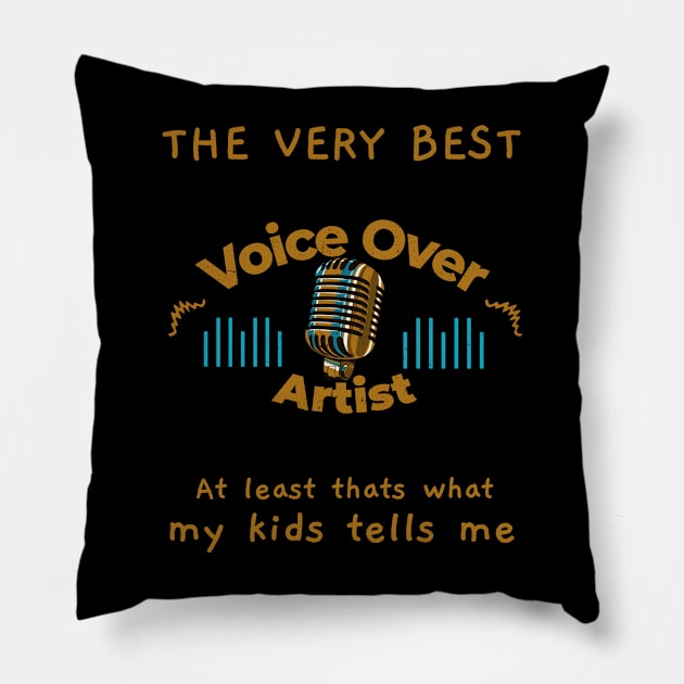 The very best Voice Over Artist says Kids Pillow by Salkian @Tee