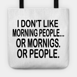 i don't like morning people or mornigs or people Tote