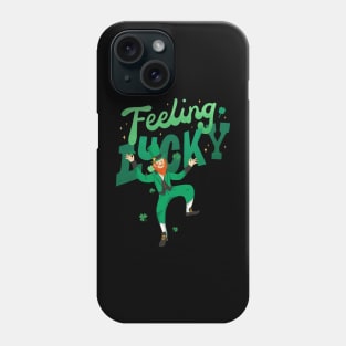 Happy St. Patrick Day - Feeling Lucky Phone Case