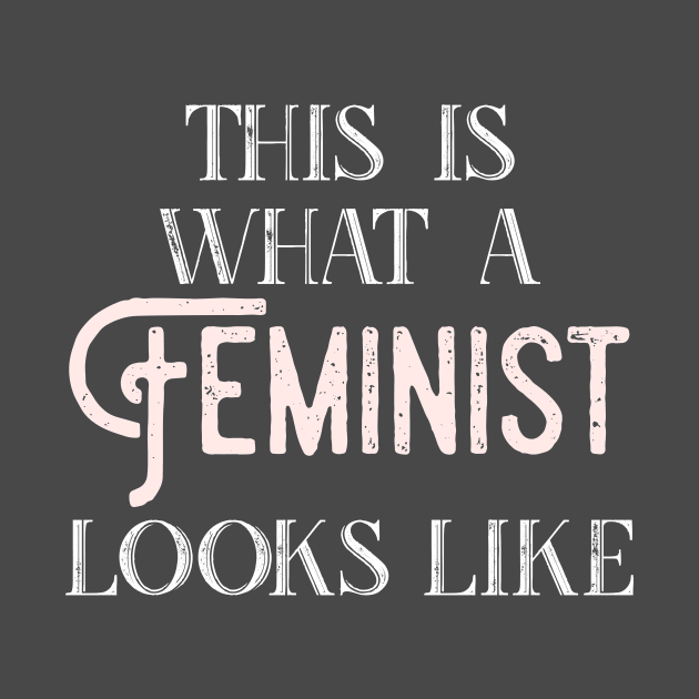 This is what a feminist looks like by christinamedeirosdesigns