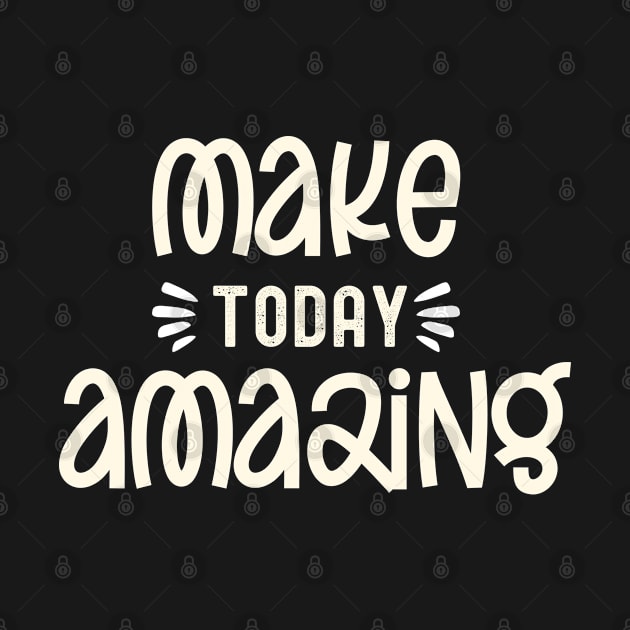Make Today Amazing by madani04